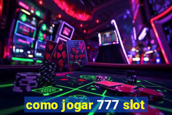 como jogar 777 slot