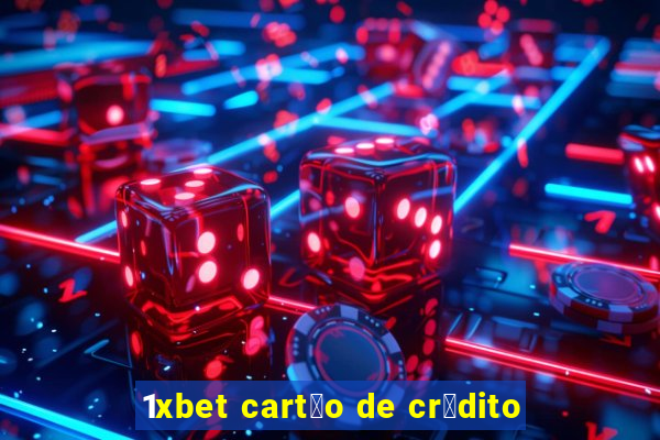 1xbet cart茫o de cr茅dito