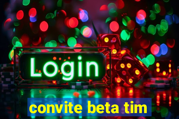 convite beta tim