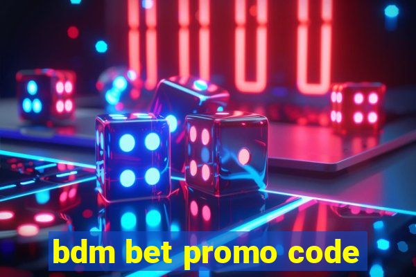 bdm bet promo code