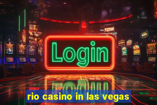 rio casino in las vegas