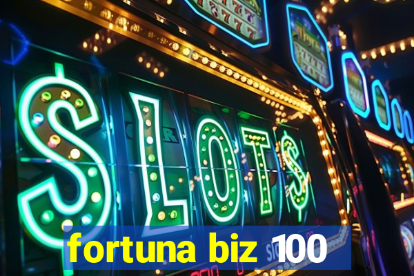 fortuna biz 100