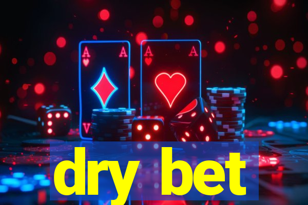 dry bet