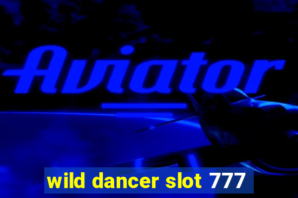 wild dancer slot 777