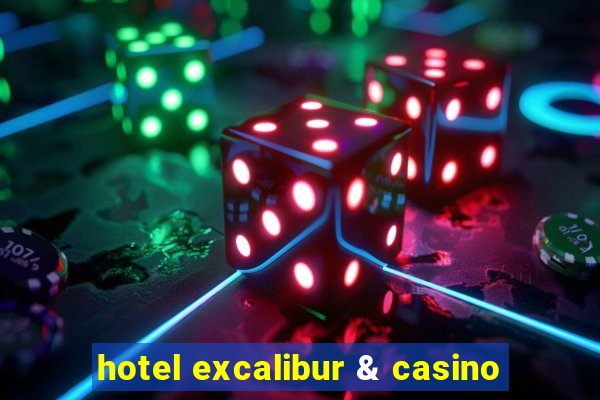 hotel excalibur & casino