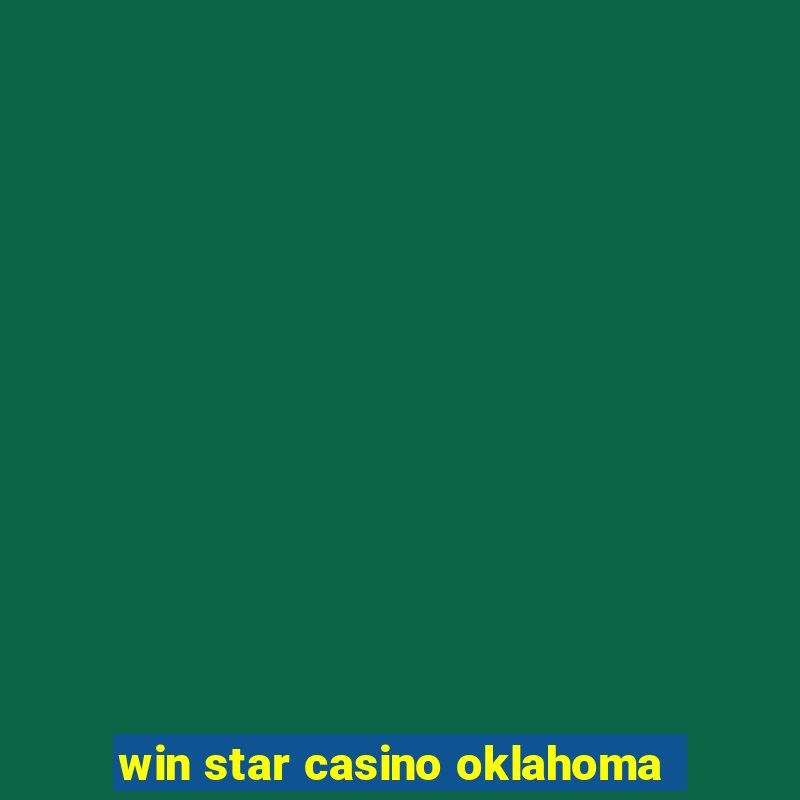 win star casino oklahoma