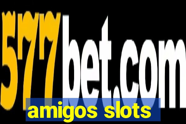 amigos slots