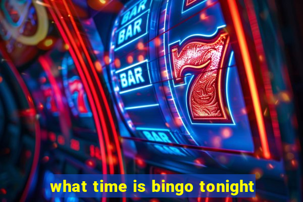 what time is bingo tonight