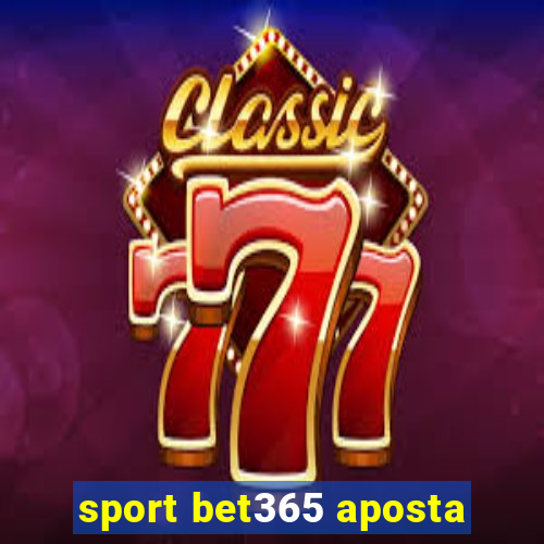 sport bet365 aposta