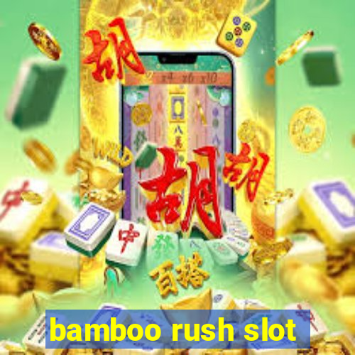 bamboo rush slot