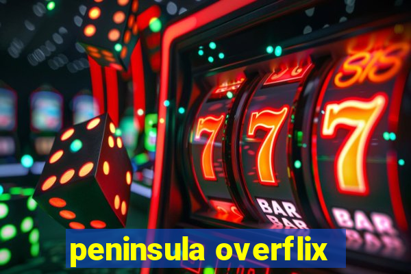 peninsula overflix