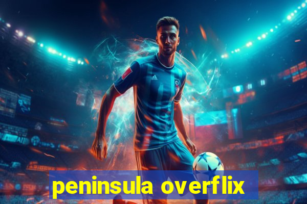 peninsula overflix