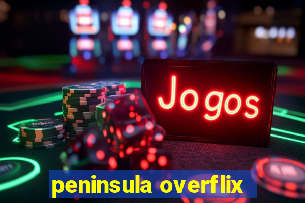 peninsula overflix