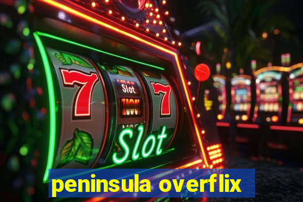 peninsula overflix