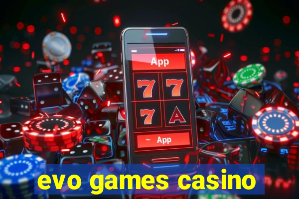 evo games casino