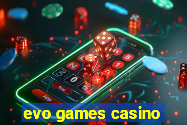 evo games casino