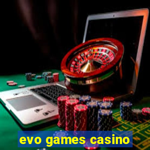 evo games casino