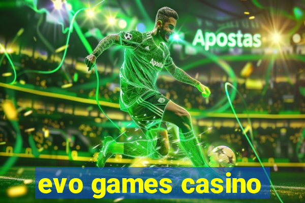 evo games casino