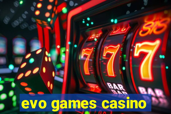 evo games casino