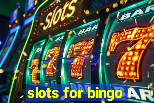 slots for bingo