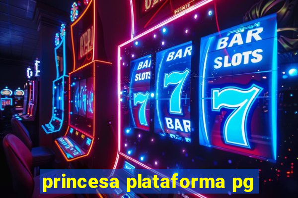 princesa plataforma pg