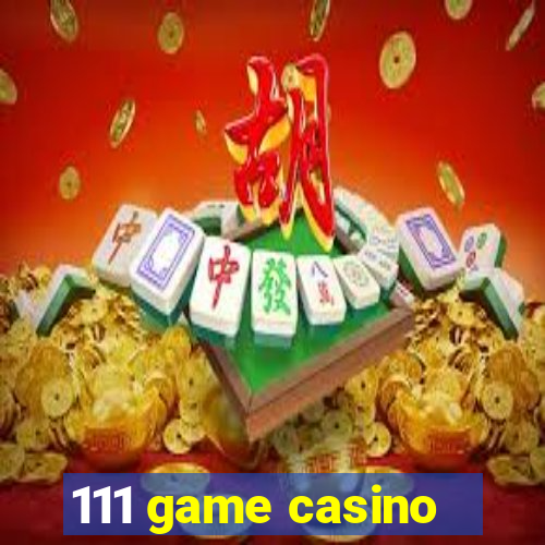 111 game casino