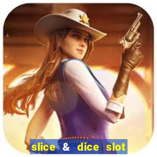 slice & dice slot free play