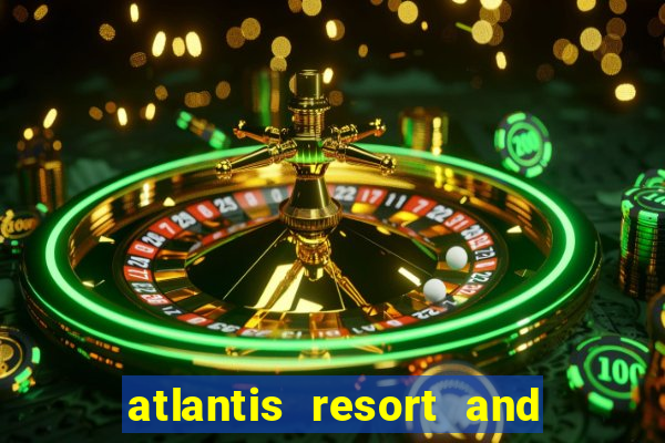 atlantis resort and casino bahamas