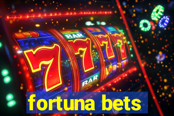 fortuna bets