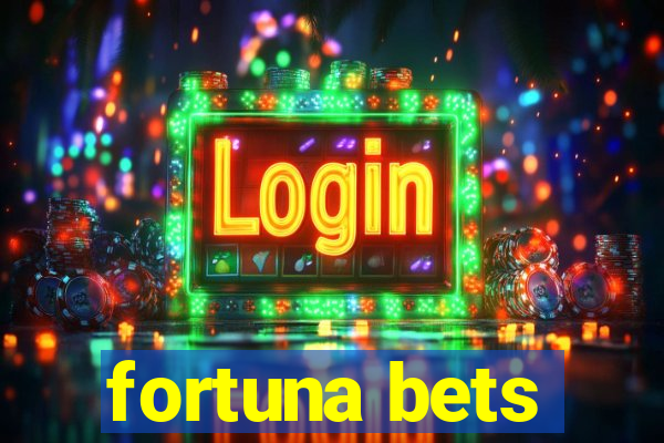 fortuna bets