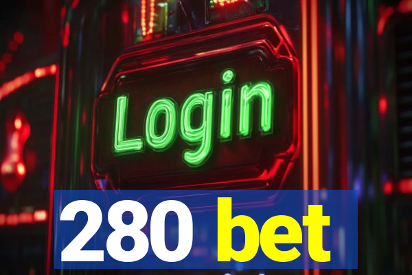 280 bet