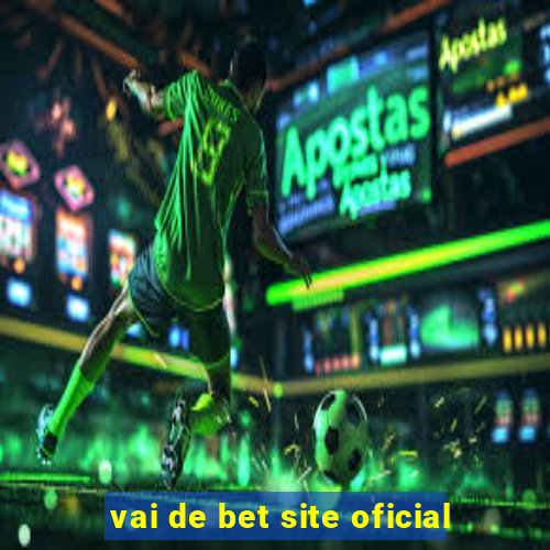 vai de bet site oficial