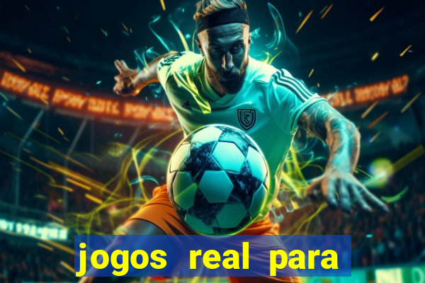 jogos real para ganhar dinheiro