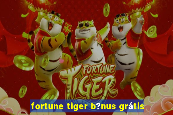 fortune tiger b?nus grátis