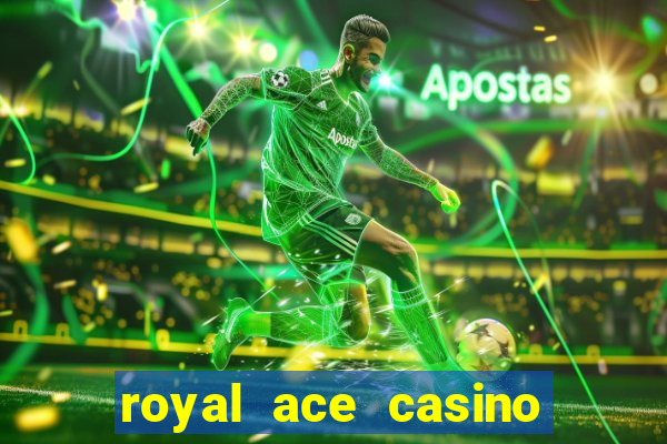 royal ace casino sign up