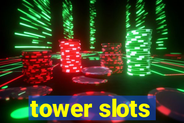 tower slots