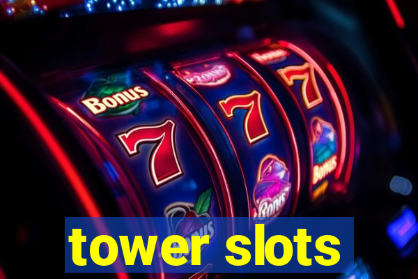 tower slots