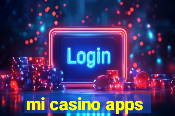 mi casino apps