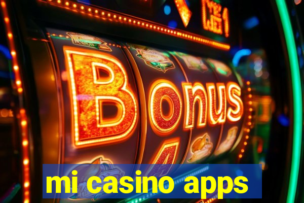 mi casino apps