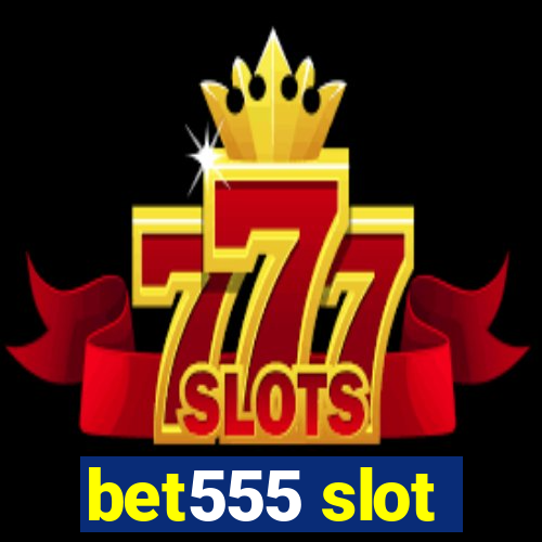 bet555 slot