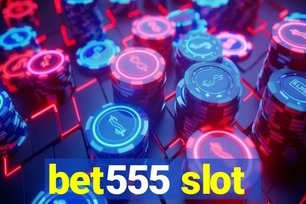 bet555 slot