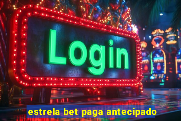 estrela bet paga antecipado