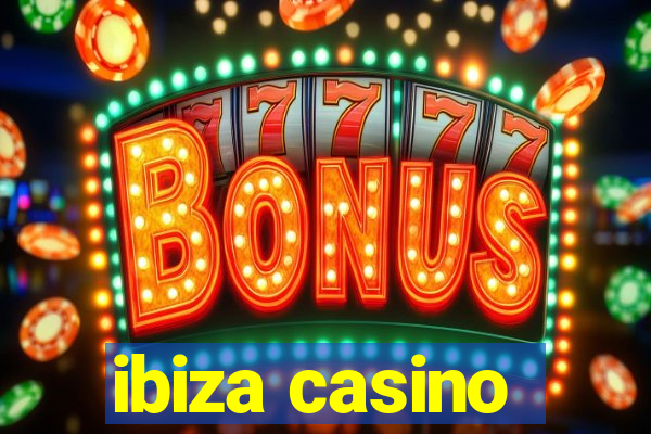 ibiza casino