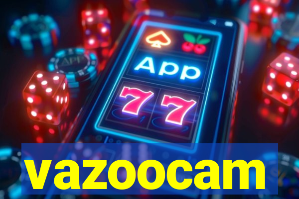 vazoocam