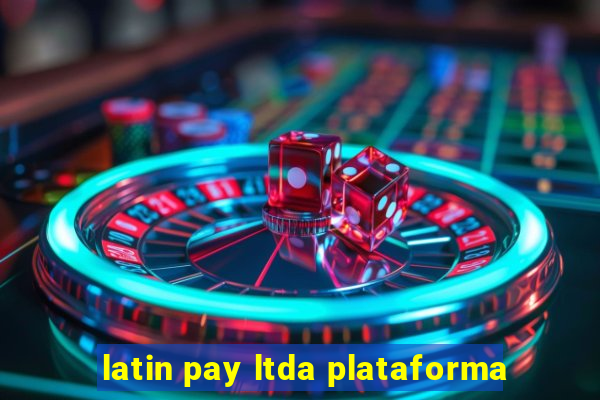 latin pay ltda plataforma