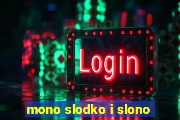 mono slodko i slono