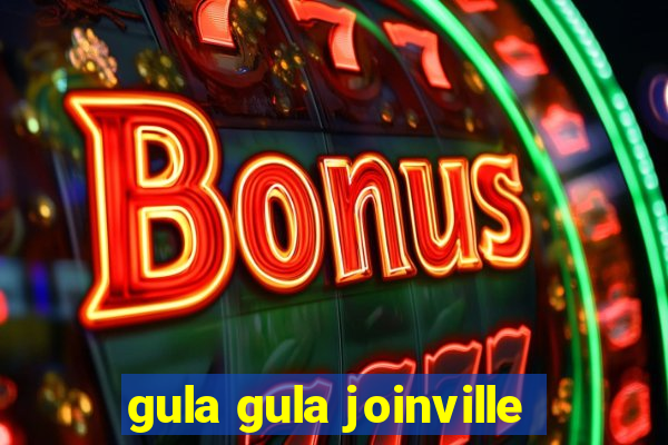 gula gula joinville