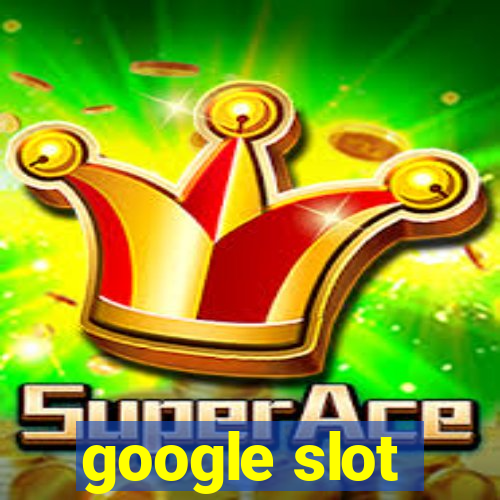 google slot