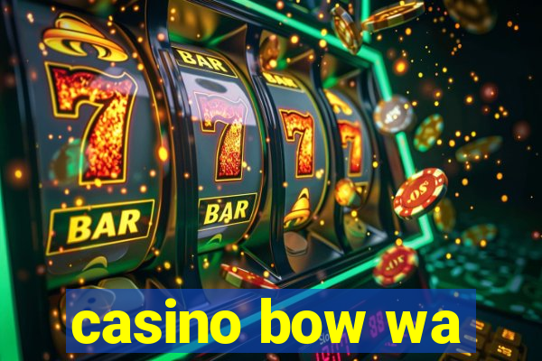 casino bow wa