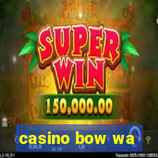 casino bow wa